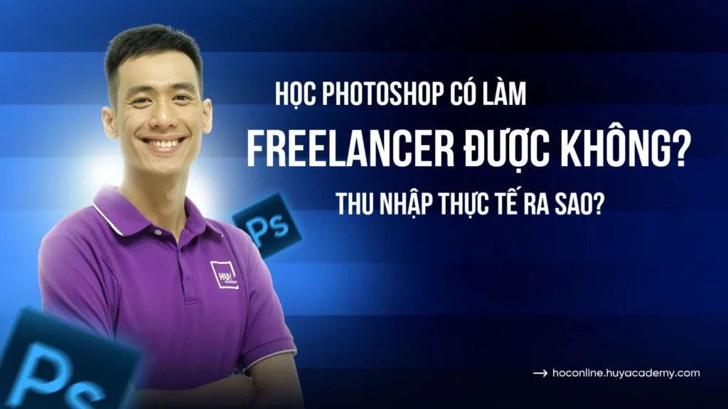 Học Photoshop có làm freelancer được không? Thu nhập thực tế ra sao?